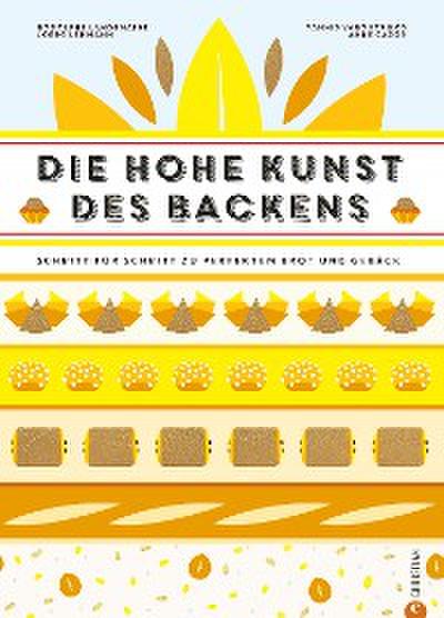 Backbuch: Die hohe Kunst des Backens. Das Standardwerk der französischen Backkunst mit 100 Rezepten