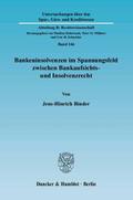 Bankeninsolvenzen im Spannungsfeld zwischen Bankaufsichts- und Insolvenzrecht.