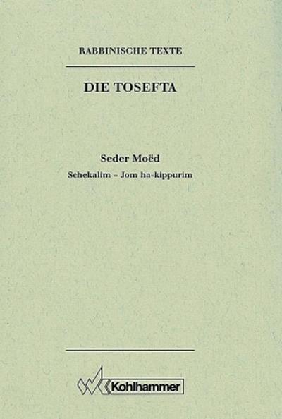 Rabbinische Texte, Erste Reihe: Die Tosefta. Band II: Seder Moëd