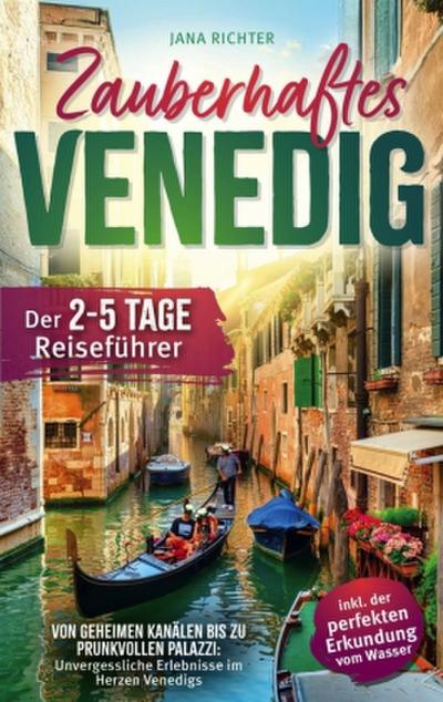 Zauberhaftes Venedig: Der 2-5-Tage-Reiseführer