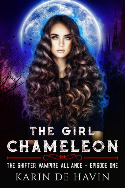 The Girl Chameleon Episode One (The Shifter Vampire Alliance Serial, #1)