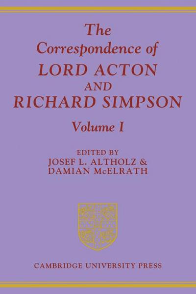 The Correspondence of Lord Acton and Richard Simpson