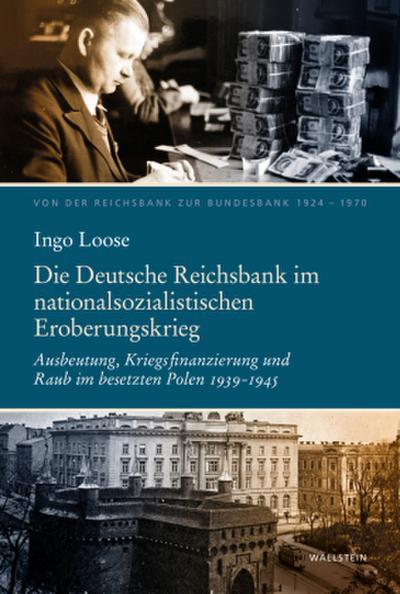 Die Reichsbank im nationalsozialistischen Eroberungskrieg