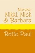 Nurses: Nikki, Barbara and Nick - Bette Paul