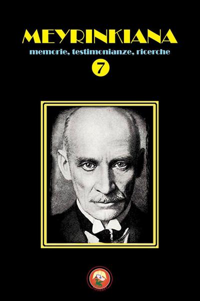 Meyrinkiana. Memorie, testimonianze, ricerche. Vol. 7