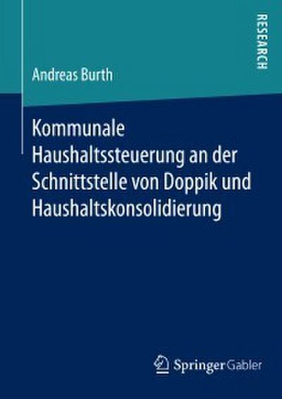 Kommunale Haushaltssteuerung an der Schnittstelle von Doppik und Haushaltskonsolidierung