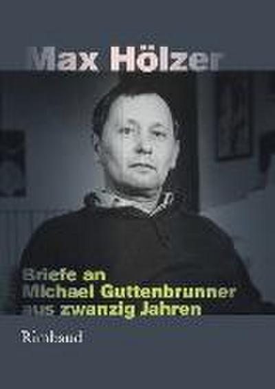 Hölzer, M: Briefe an Michael Guttenbrunner
