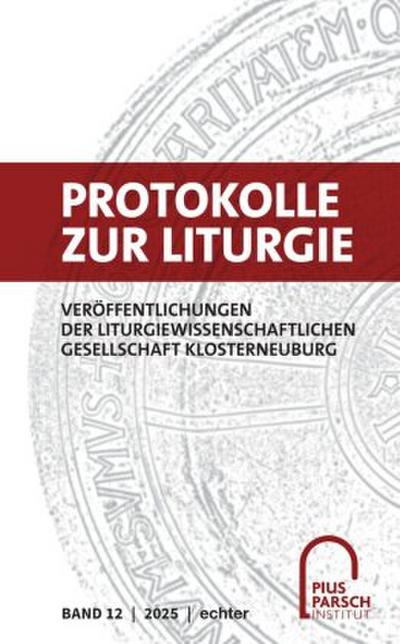 Protokolle zur Liturgie. Veröffentlichungen der Liturgiewissenschaftlichen... / Protokolle zur Liturgie