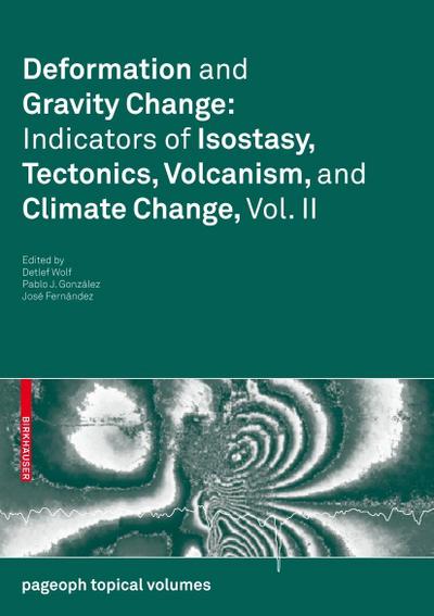 Deformation and Gravity Change: Indicators of Isostasy, Tectonics, Volcanism, and Climate Change. Vol.2