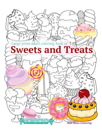 Colouring, B: Large print adult coloring book of SWEETS and