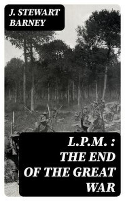 L.P.M. : The End of the Great War