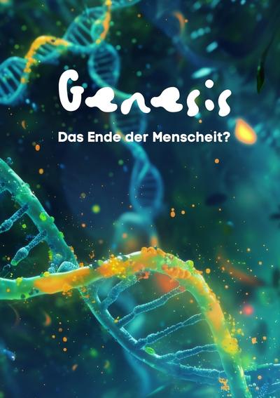 GENESIS - Das Ende der Menschheit?