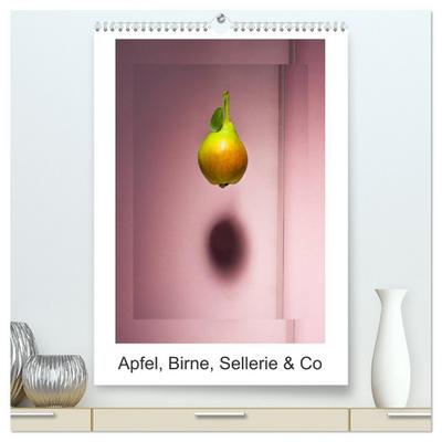 Apfel, Birne, Sellerie & Co (hochwertiger Premium Wandkalender 2026 DIN A2 hoch), Kunstdruck in Hochglanz