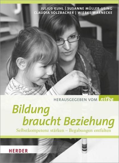 Bildung braucht Beziehung: Selbstkompetenz stärken - Begabungen entfalten