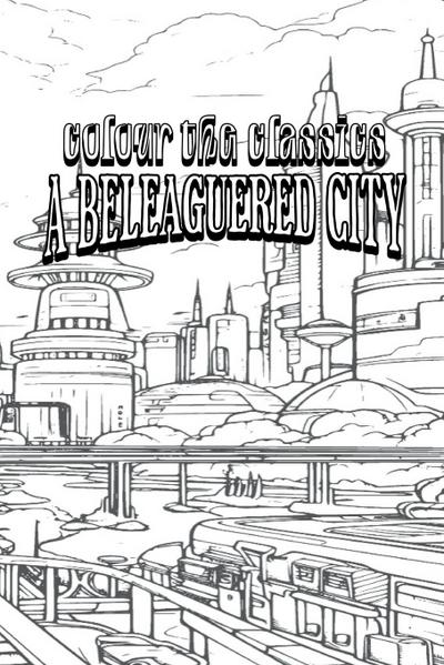 EXCLUSIVE COLORING BOOK Edition of Margaret Oliphant’s A Beleaguered City