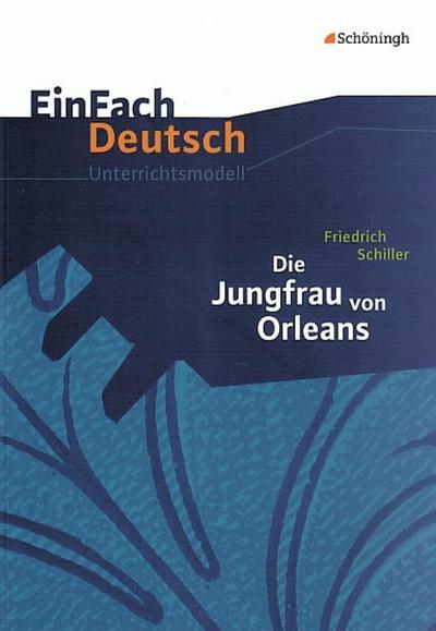 Friedrich Schiller: Die Jungfrau von Orleans