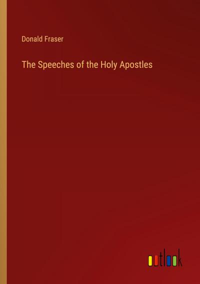 The Speeches of the Holy Apostles