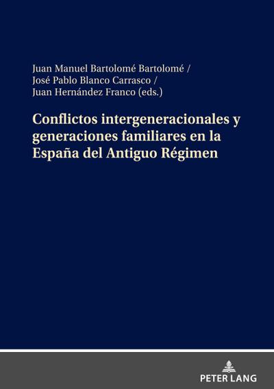 Conflictos intergeneracionales y generaciones familiares en la España del Antiguo Régimen