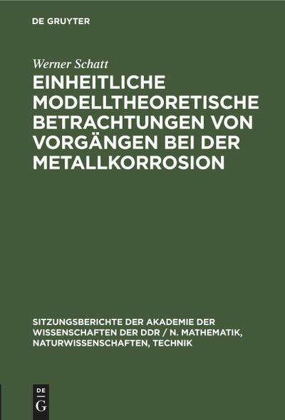 Einheitliche modelltheoretische Betrachtungen von Vorgängen bei der Metallkorrosion