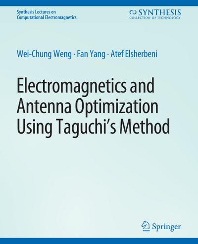 Electromagnetics and Antenna Optimization using Taguchi’s Method