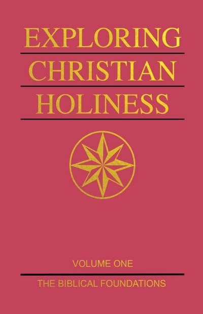 Exploring Christian Holiness, Volume 1