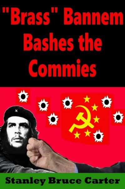 &quote;Brass&quote; Bannem Bashes The Commies