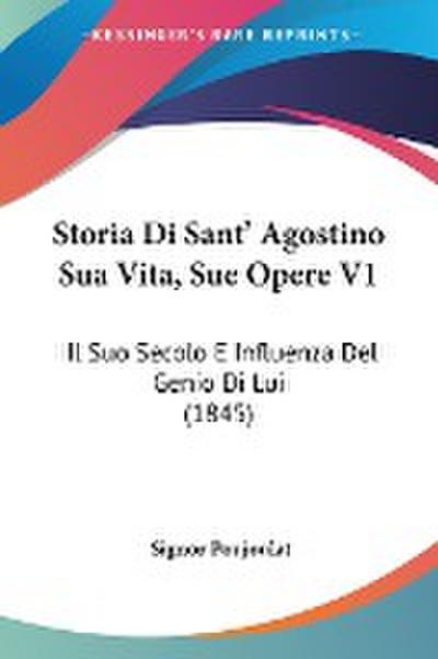 Storia Di Sant' Agostino Sua Vita, Sue Opere V1 - Signor Poujoulat