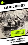 Voices of the Confederacy: 40 Civil War Memoirs