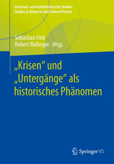 "Krisen" und "Untergänge" als historisches Phänomen