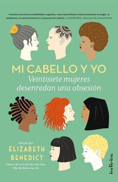 Mi cabello y yo : 27 mujeres desenredan una obsesión