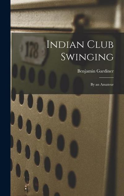 Indian Club Swinging: By an Amateur