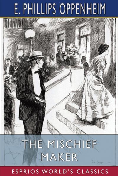 Oppenheim, E: Mischief Maker (Esprios Classics)
