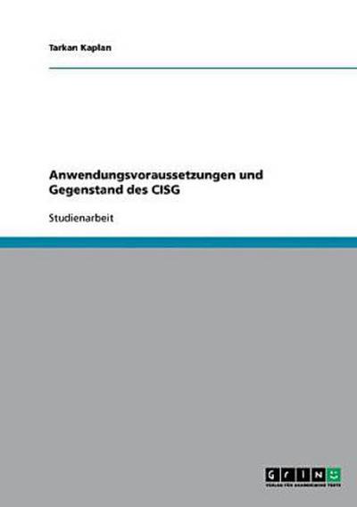 Anwendungsvoraussetzungen und Gegenstand des CISG
