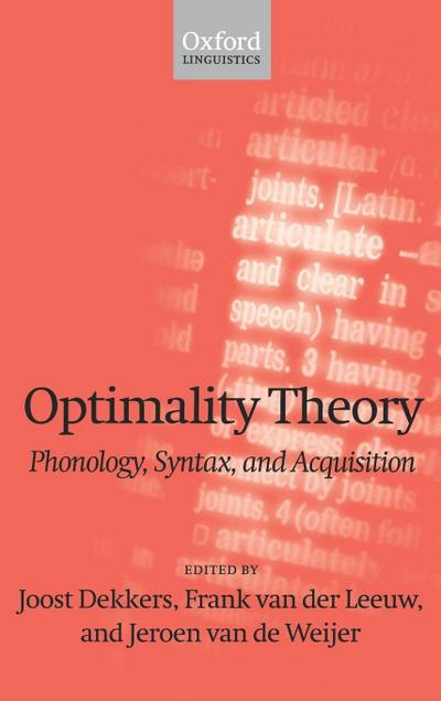 Optimality Theory; Phonology, Syntax, and Acquisition