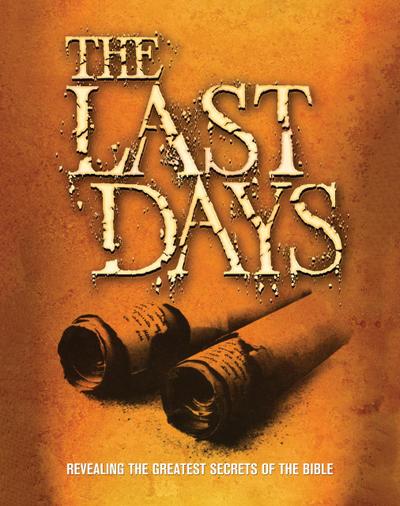 The Last Days: Revealing the Greatest Secrets of the Bible