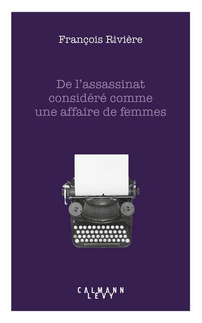 De l’assassinat considéré comme une affaire de femmes
