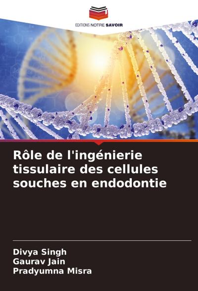 Rôle de l’ingénierie tissulaire des cellules souches en endodontie