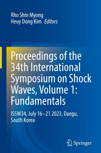 Proceedings of the 34th International Symposium on Shock Waves, Volume 1: Fundamentals