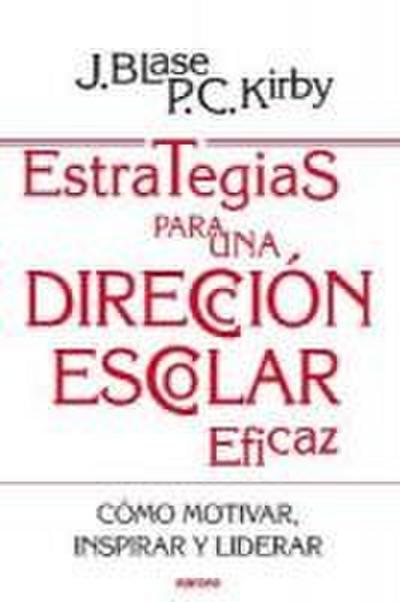 Estrategias para una dirección escolar eficaz : cómo motivar, inspirar y liderar a los profesores
