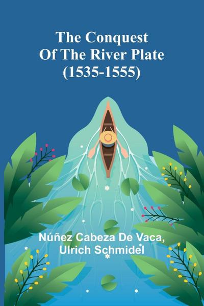 The Conquest of the River Plate (1535-1555)