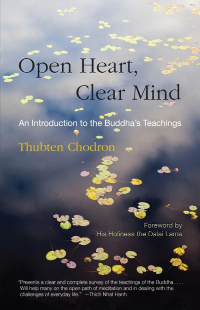 Open Heart, Clear Mind: An Introduction to the Buddha’s Teachings