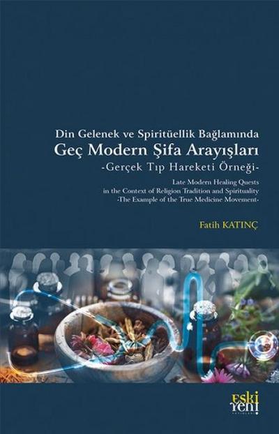 Din Gelenek ve Spirituellik Baglaminda Gec Modern Sifa Arayislari
