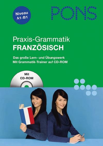 PONS Praxis-Grammatik Französisch: Umfassend: Grammatik nachschlagen, lernen und üben