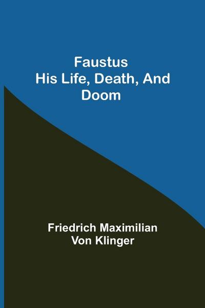 Faustus his Life, Death, and Doom