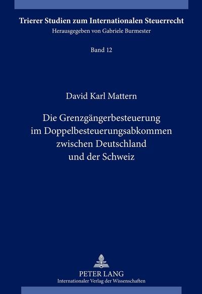 Die Grenzgängerbesteuerung im Doppelbesteuerungsabkommen zwischen Deutschland und der Schweiz