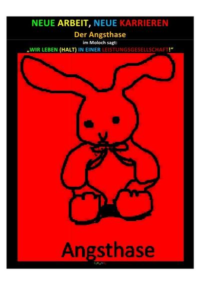 NEUE ARBEIT, NEUE KARRIEREN - Der Angsthase im Moloch sagt: