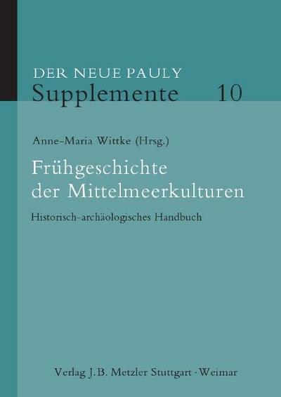 Der Neue Pauly - Supplemente Frühgeschichte der Mittelmeerkulturen; .
