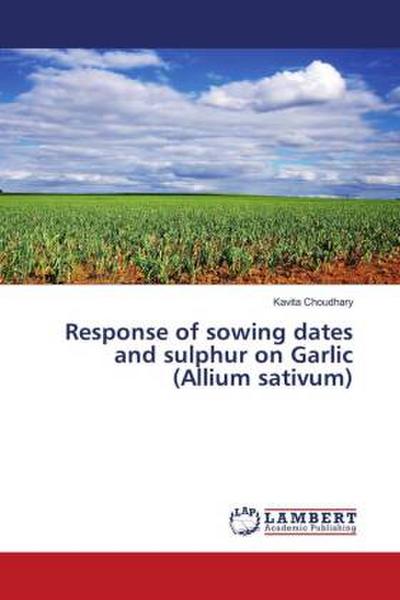 Response of sowing dates and sulphur on Garlic (Allium sativum)