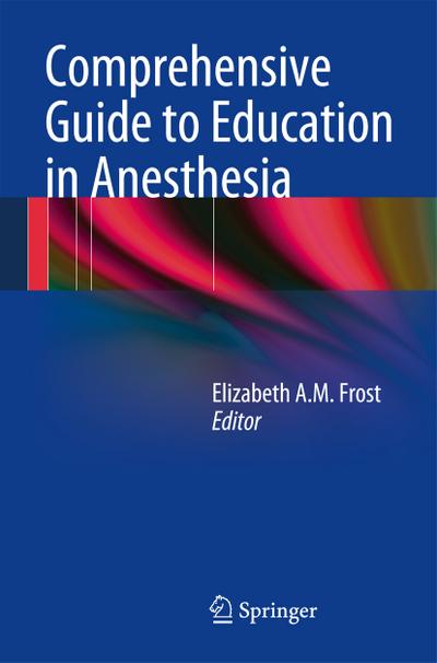 A Comprehensive Guide to Education in Anesthesia