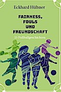 Fairness, Fouls und Freundschaft